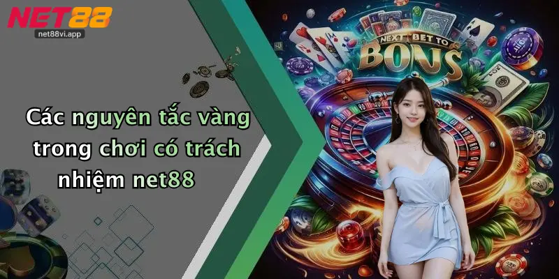 Chơi Có Trách Nhiệm Net88 2 Các nguyên tắc vàng trong chơi có trách nhiệm net88