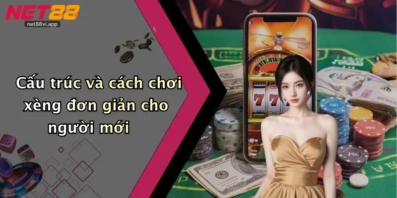 Cách Chơi Xèng 2 Cấu trúc và cách chơi xèng đơn giản cho người mới
