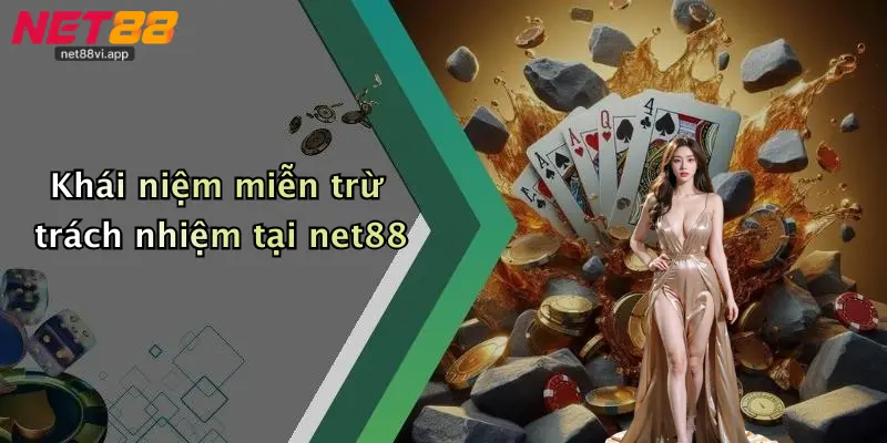 Miễn Trừ Trách Nhiệm Net88 1 Khái niệm miễn trừ trách nhiệm tại net88