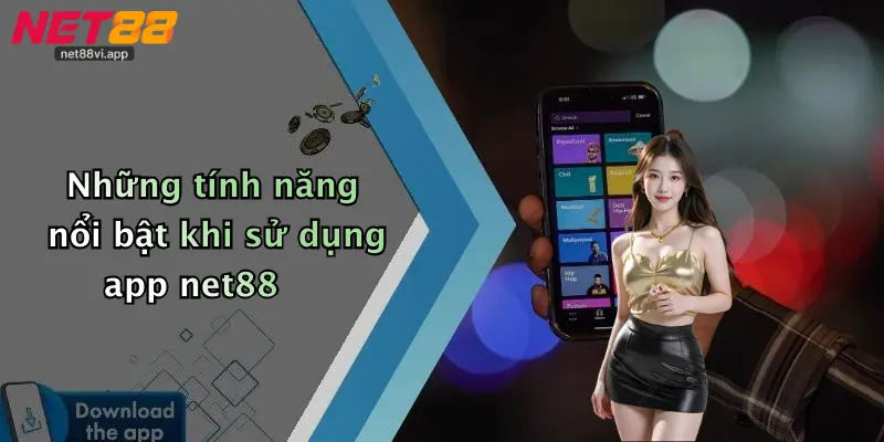 Những tính năng nổi bật khi sử dụng app net88