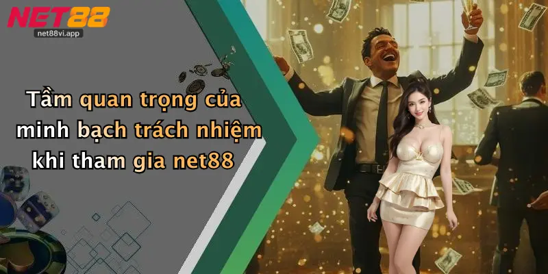 Miễn Trừ Trách Nhiệm Net88 4 Tầm quan trọng của minh bạch trách nhiệm khi tham gia net88