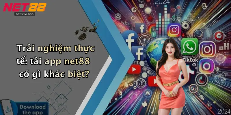 Trải nghiệm thực tế: tải app net88 có gì khác biệt?