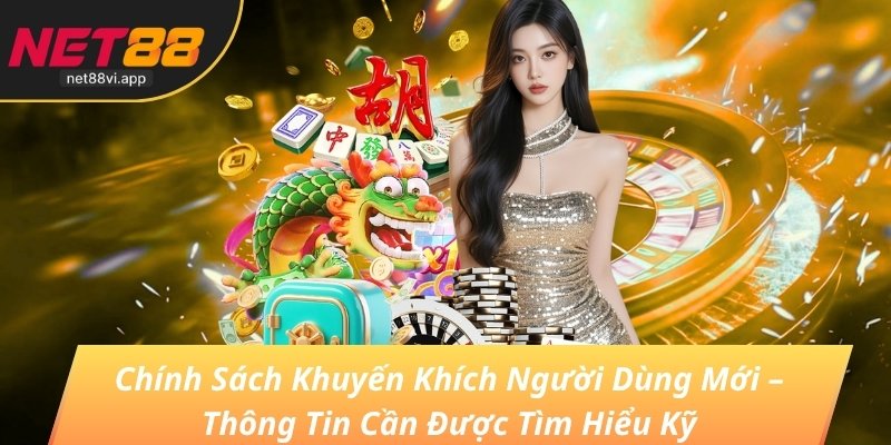 Net88 - Nhà Cái Cờ Bạc Casino Chuẩn Quốc Tế Hàng Đầu 2026 9 Chính Sách Khuyến Khích Người Dùng Mới – Thông Tin Cần Được Tìm Hiểu Kỹ